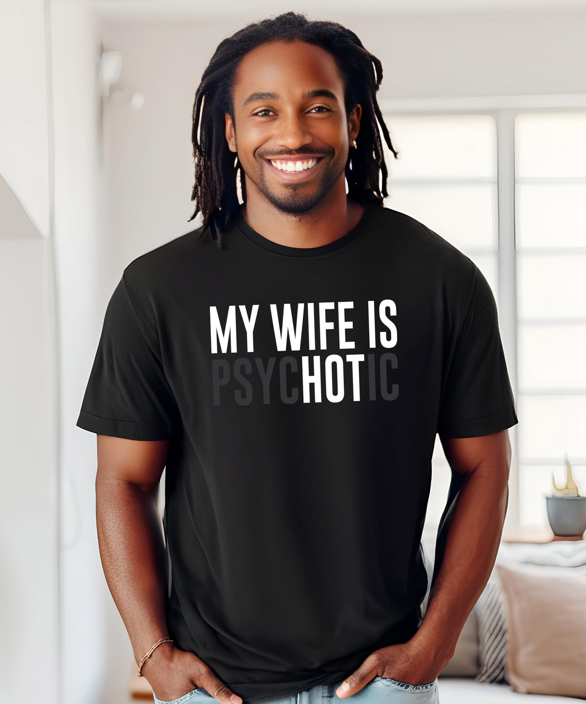 My Wife is Psychotic Shirt for Men Funny Wife is Hot Graphic Tee for Husband